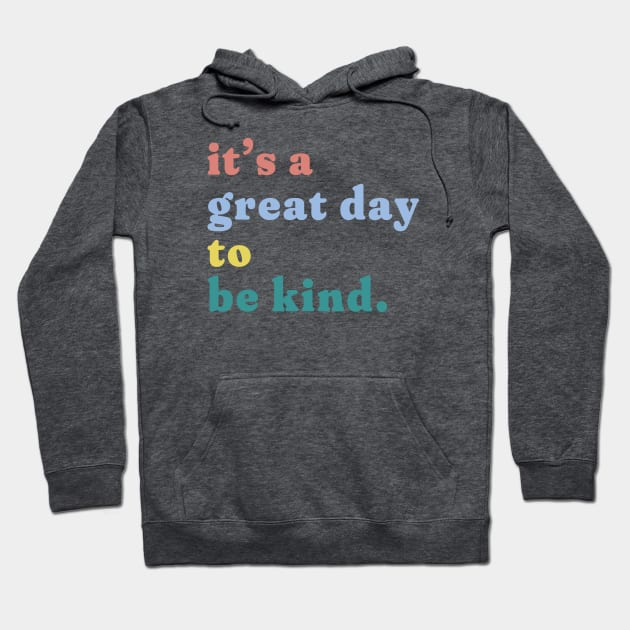 it's a great day to be kind. Hoodie by Unified by Design